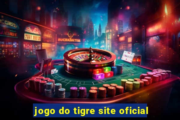 jogo do tigre site oficial